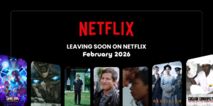 Leaving Soon on Netflix February 2026